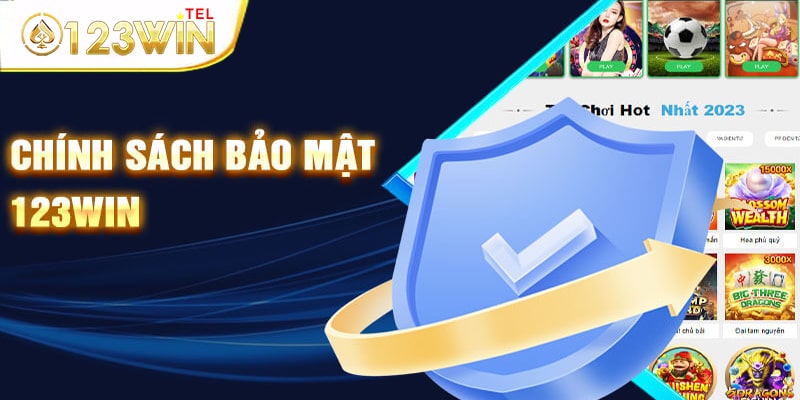 Tìm hiểu chính sách bảo mật 123win