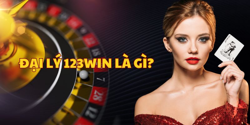 Đại lý 123win là gì?